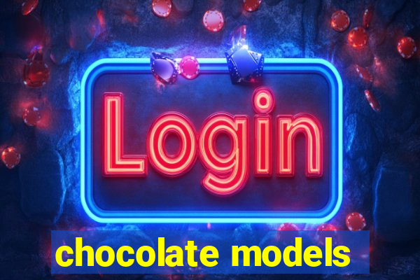 chocolate models